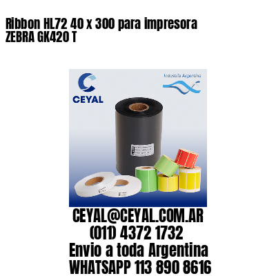 Ribbon HL72 40 x 300 para impresora ZEBRA GK420 T