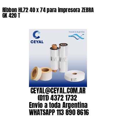 Ribbon HL72 40 x 74 para impresora ZEBRA GK 420 T