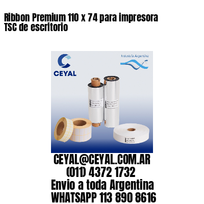 Ribbon Premium 110 x 74 para impresora TSC de escritorio