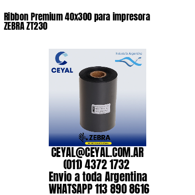 Ribbon Premium 40×300 para impresora ZEBRA ZT230