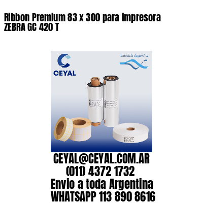 Ribbon Premium 83 x 300 para impresora ZEBRA GC 420 T