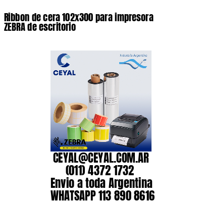 Ribbon de cera 102×300 para impresora ZEBRA de escritorio