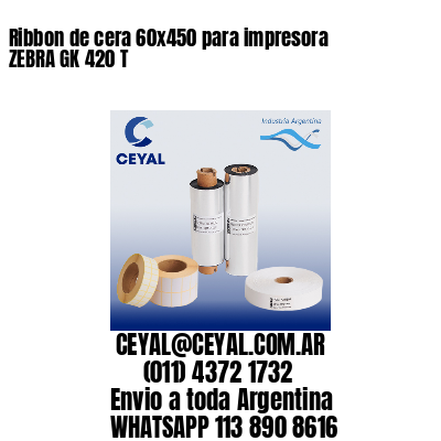 Ribbon de cera 60×450 para impresora ZEBRA GK 420 T