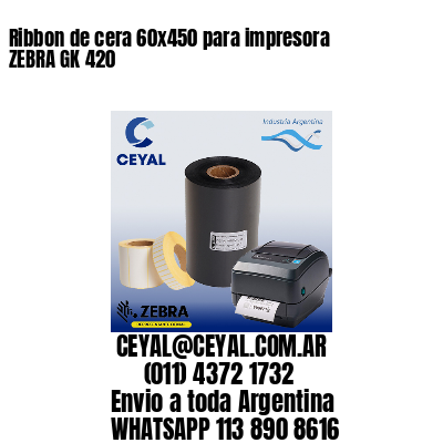 Ribbon de cera 60×450 para impresora ZEBRA GK 420