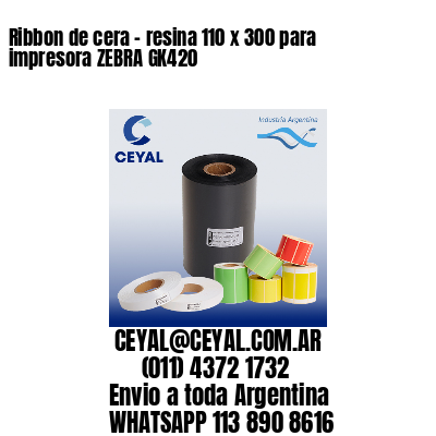 Ribbon de cera – resina 110 x 300 para impresora ZEBRA GK420