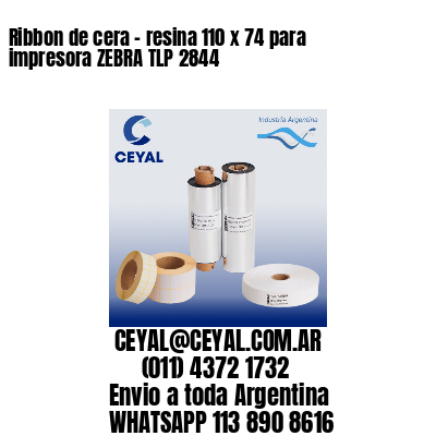 Ribbon de cera – resina 110 x 74 para impresora ZEBRA TLP 2844