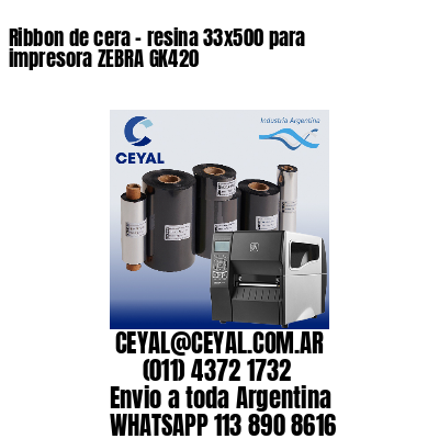 Ribbon de cera – resina 33×500 para impresora ZEBRA GK420