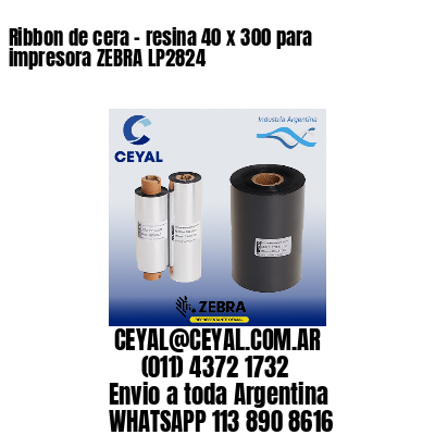 Ribbon de cera – resina 40 x 300 para impresora ZEBRA LP2824