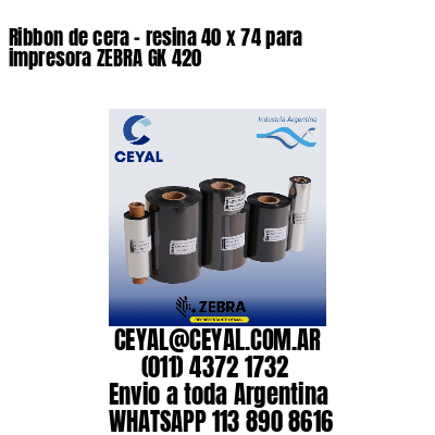 Ribbon de cera – resina 40 x 74 para impresora ZEBRA GK 420