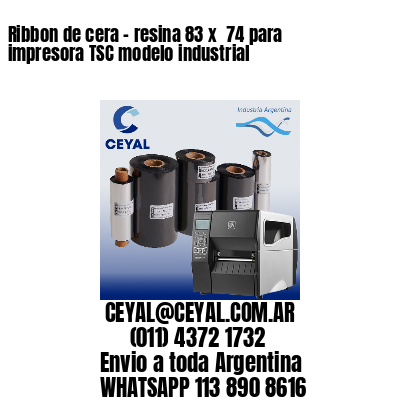 Ribbon de cera – resina 83 x  74 para impresora TSC modelo industrial