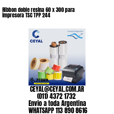 Ribbon doble resina 60 x 300 para impresora TSC TPP 244