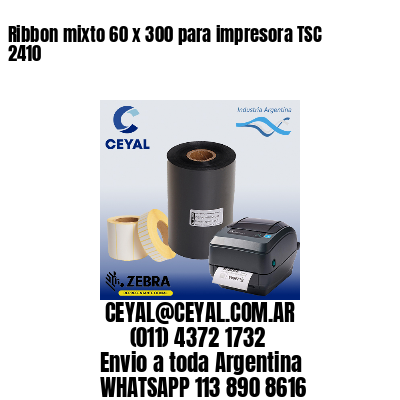 Ribbon mixto 60 x 300 para impresora TSC 2410