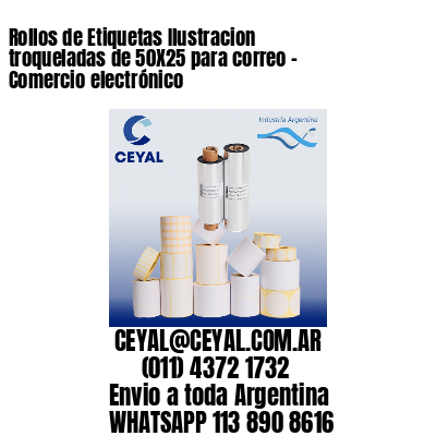 Rollos de Etiquetas Ilustracion troqueladas de 50X25 para correo – Comercio electrónico