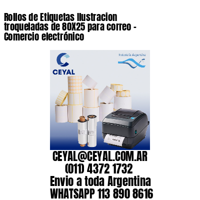 Rollos de Etiquetas Ilustracion troqueladas de 80X25 para correo – Comercio electrónico
