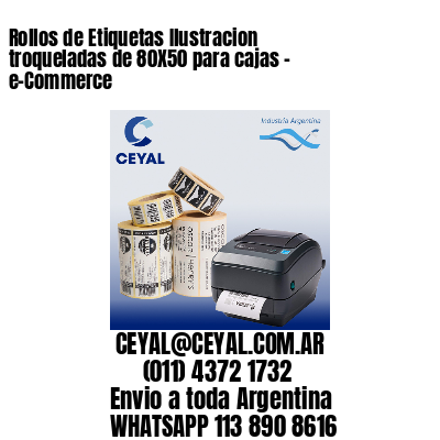 Rollos de Etiquetas Ilustracion troqueladas de 80X50 para cajas – e-Commerce