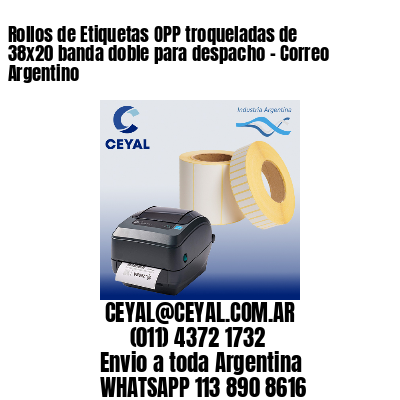 Rollos de Etiquetas OPP troqueladas de 38×20 banda doble para despacho – Correo Argentino