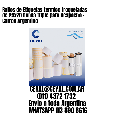 Rollos de Etiquetas termico troqueladas de 29×20 banda triple para despacho – Correo Argentino