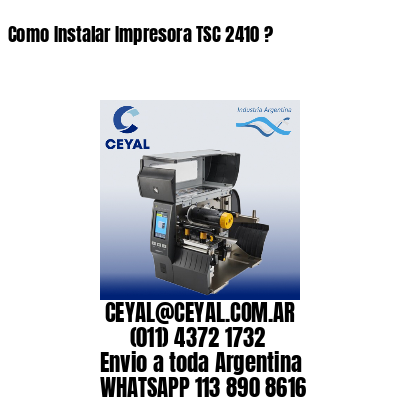 Como Instalar Impresora TSC 2410 ?