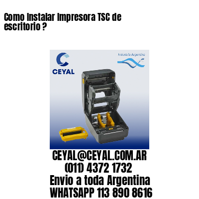 Como Instalar Impresora TSC de escritorio ?