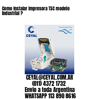 Como Instalar Impresora TSC modelo industrial ?