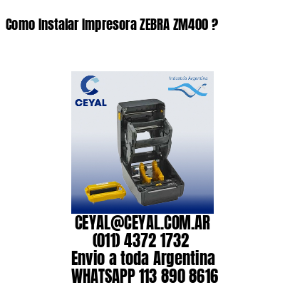 Como Instalar Impresora ZEBRA ZM400 ?