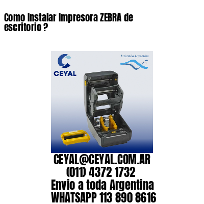 Como Instalar Impresora ZEBRA de escritorio ?