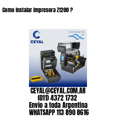 Como Instalar Impresora Zt200 ?