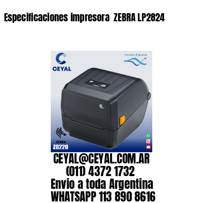 Especificaciones impresora  ZEBRA LP2824