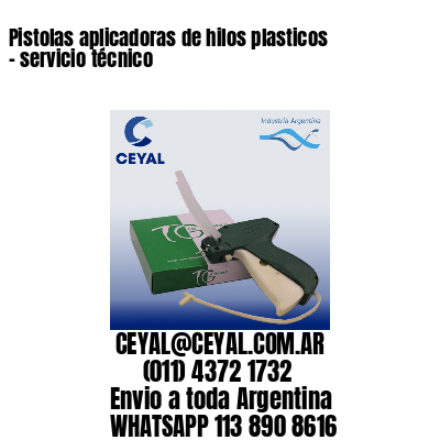 Pistolas aplicadoras de hilos plasticos – servicio técnico