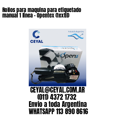 Rollos para maquina para etiquetado manual 1 línea – Opentex (textil)