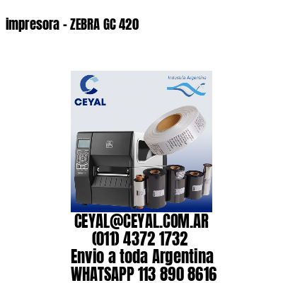 impresora – ZEBRA GC 420