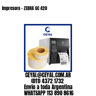 impresora – ZEBRA GC 420