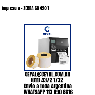 impresora – ZEBRA GC 420 T