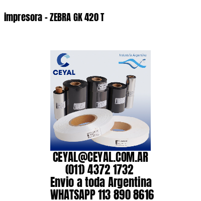 impresora – ZEBRA GK 420 T