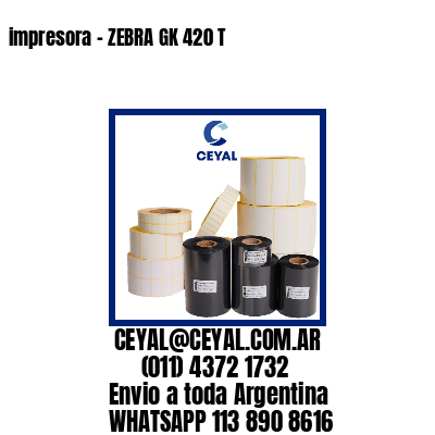 impresora – ZEBRA GK 420 T