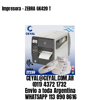 impresora – ZEBRA GK420 T