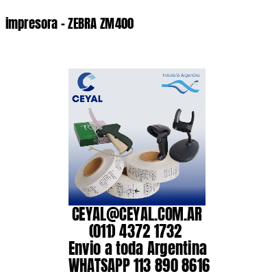 impresora – ZEBRA ZM400