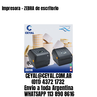 impresora – ZEBRA de escritorio