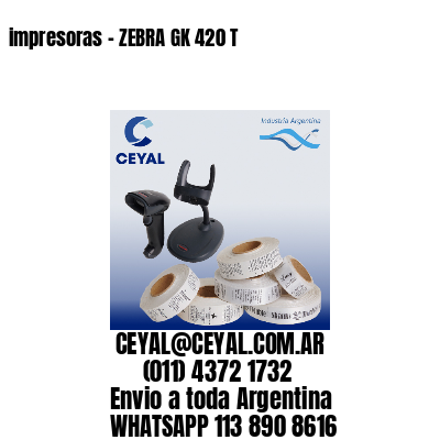 impresoras – ZEBRA GK 420 T