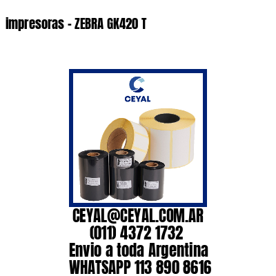 impresoras – ZEBRA GK420 T