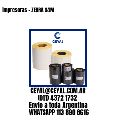 impresoras – ZEBRA S4M