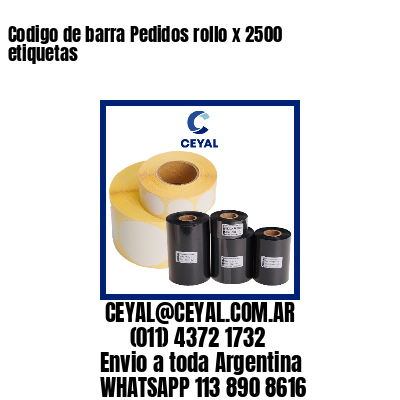 Codigo de barra Pedidos rollo x 2500 etiquetas