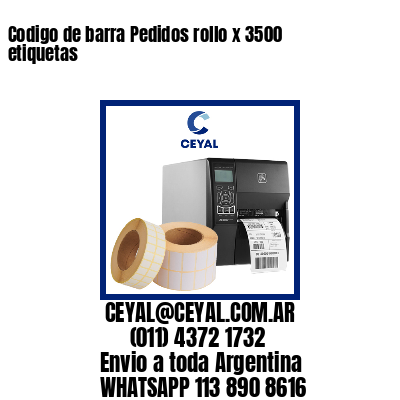 Codigo de barra Pedidos rollo x 3500 etiquetas