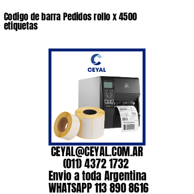 Codigo de barra Pedidos rollo x 4500 etiquetas