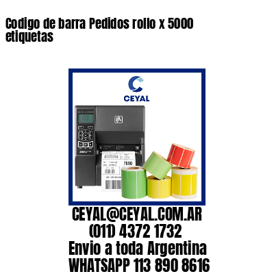 Codigo de barra Pedidos rollo x 5000 etiquetas