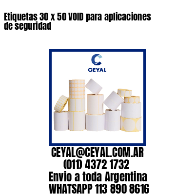 Etiquetas 30 x 50 VOID para aplicaciones de seguridad