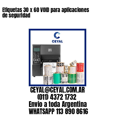 Etiquetas 30 x 60 VOID para aplicaciones de seguridad