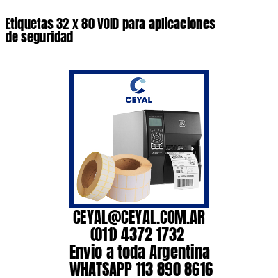 Etiquetas 32 x 80 VOID para aplicaciones de seguridad