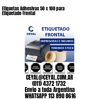 Etiquetas Adhesivas 50 x 100 para Etiquetado Frontal