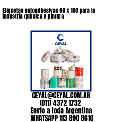 Etiquetas autoadhesivas 80 x 100 para la industria quimica y pintura